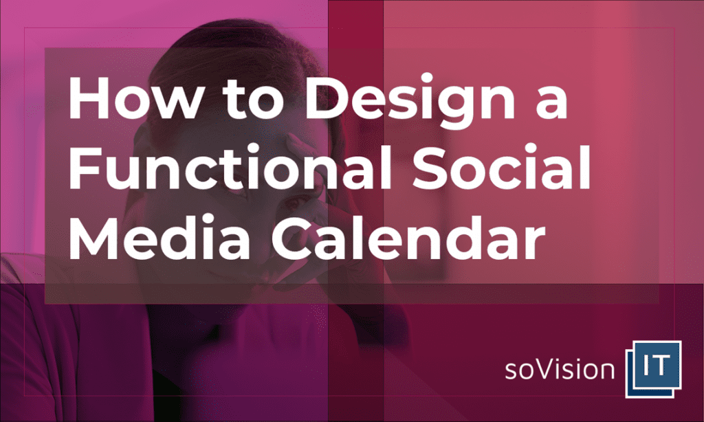 How to Design a Functional Social Media Calendar