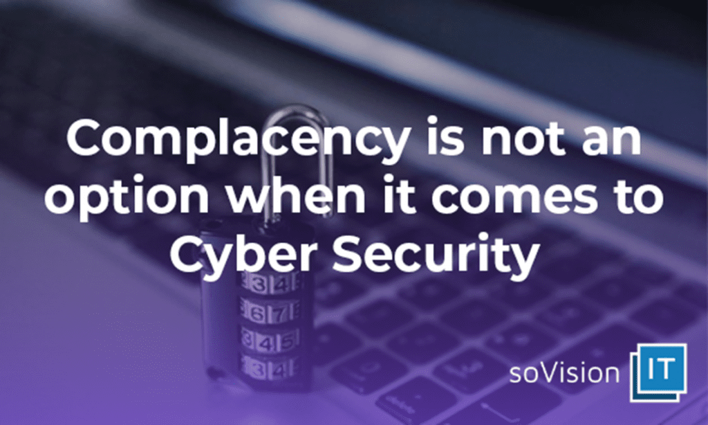Complacency Is Not an Option When It Comes to Cyber Security