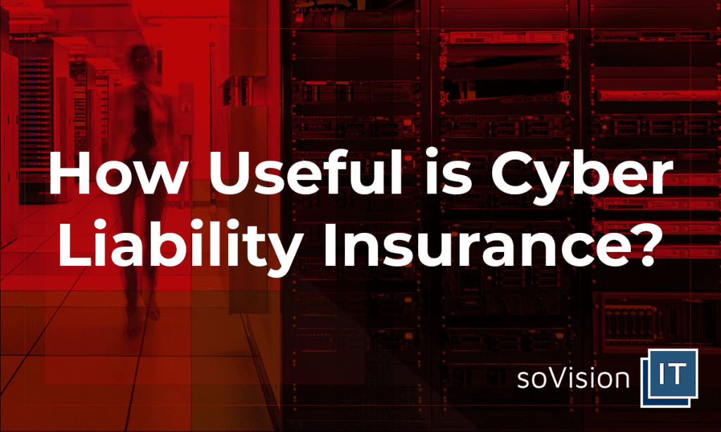 How Useful Would Cyber Liability Insurance Be To Your business?