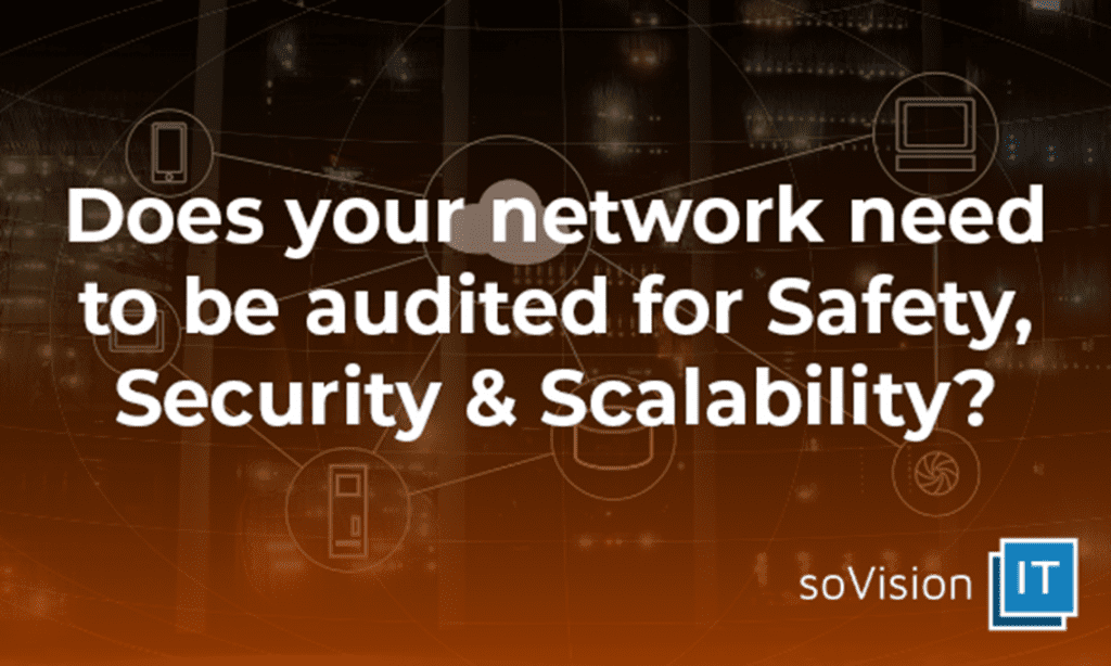 Does Your Network Need to be Audited for Safety, Security & Scalability?