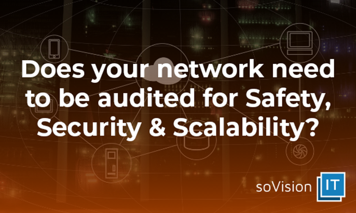 Does Your Network Need to be Audited for Safety, Security & Scalability?