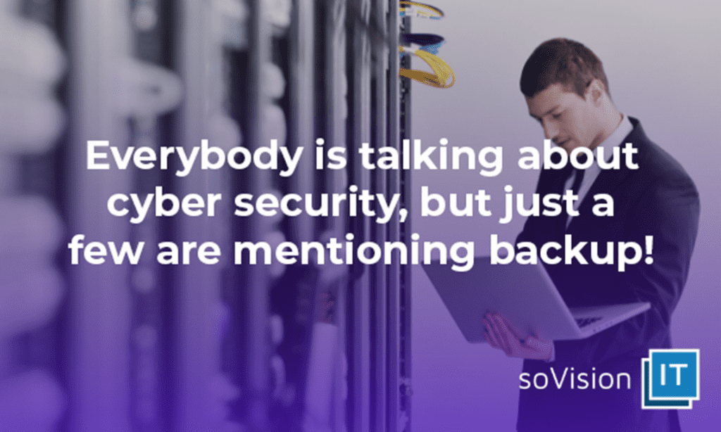 Everybody Is Discussing Cyber Security, But Few Are Mentioning Backups!