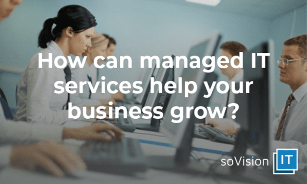 How Can Managed IT Services Help Your Business Grow?