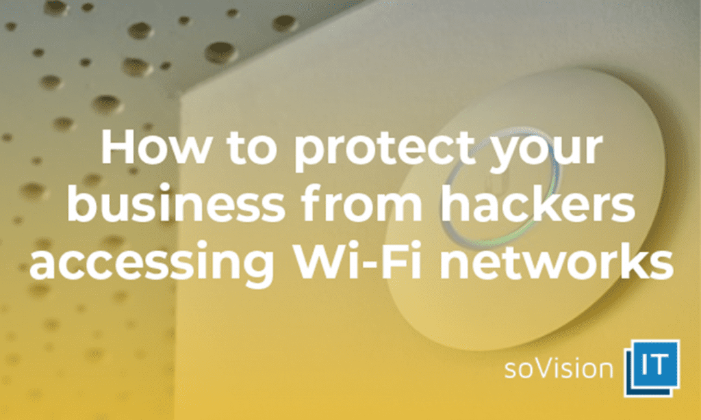 How to Protect Your Business From Hackers Accessing Wi-Fi Networks