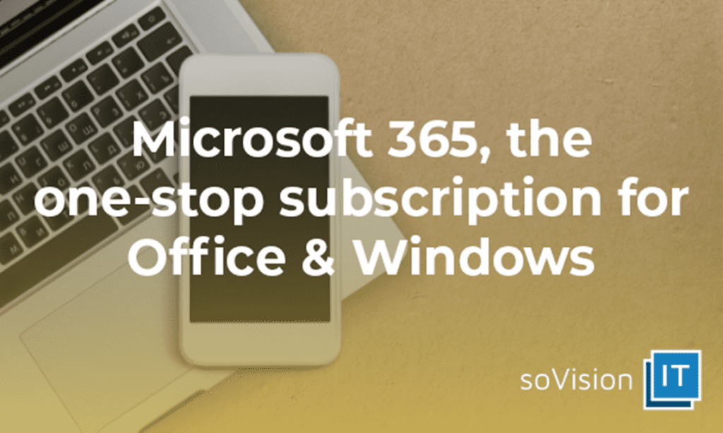 Microsoft 365, The One-Stop Subscription for Office & Windows