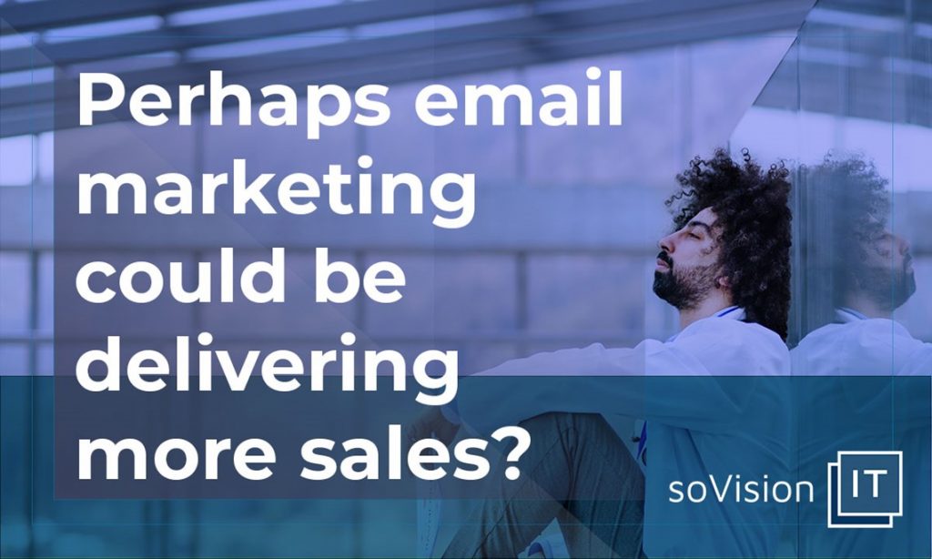 Perhaps Email Marketing Could Be Delivering Sales for Your Business?