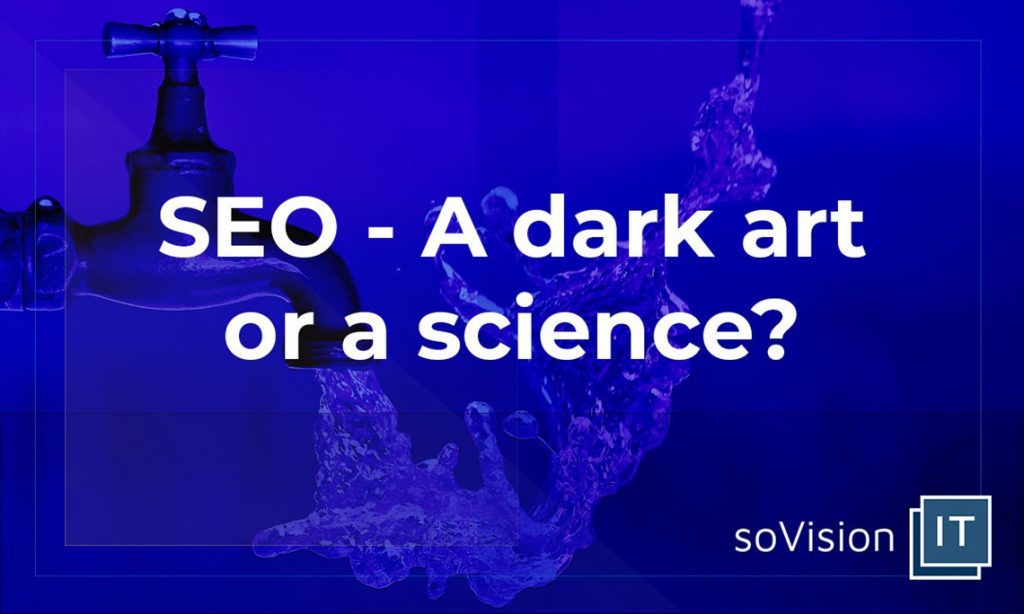 Search Engine Optimisation – Is SEO a Dark Art or a Science?