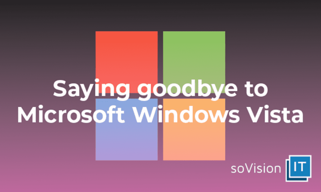 Saying Goodbye to Microsoft Windows Vista