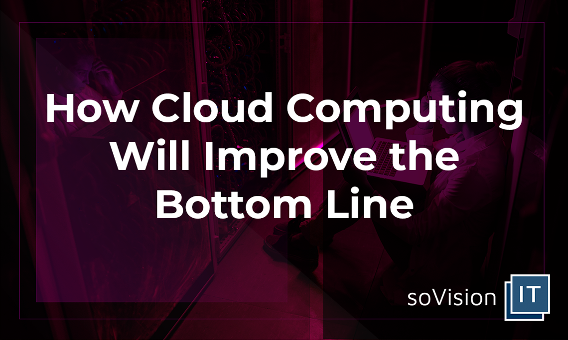 How Cloud Computing Will Improve the Bottom Line