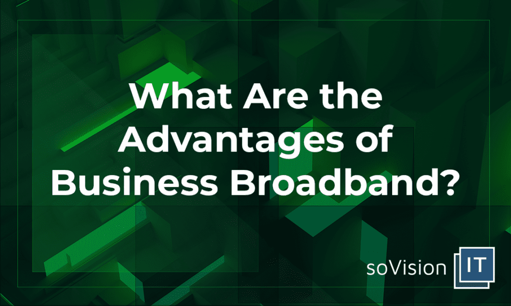 What Are the Advantages of Business Broadband?