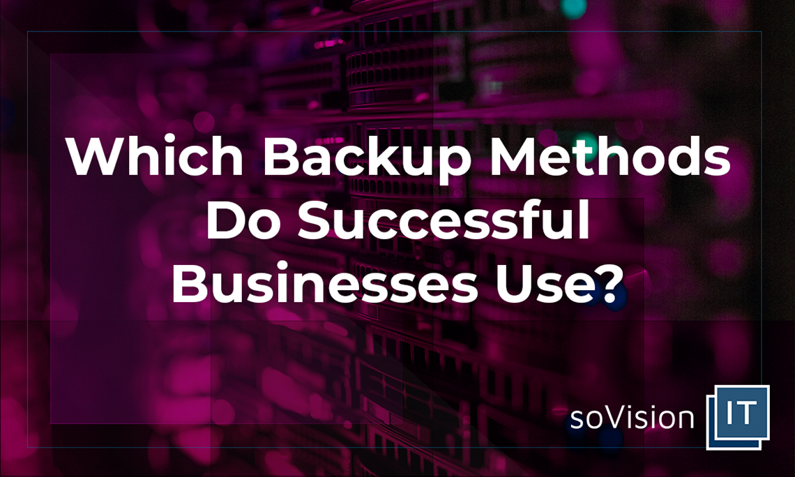 Which Backup Methods Do Successful Businesses Use?