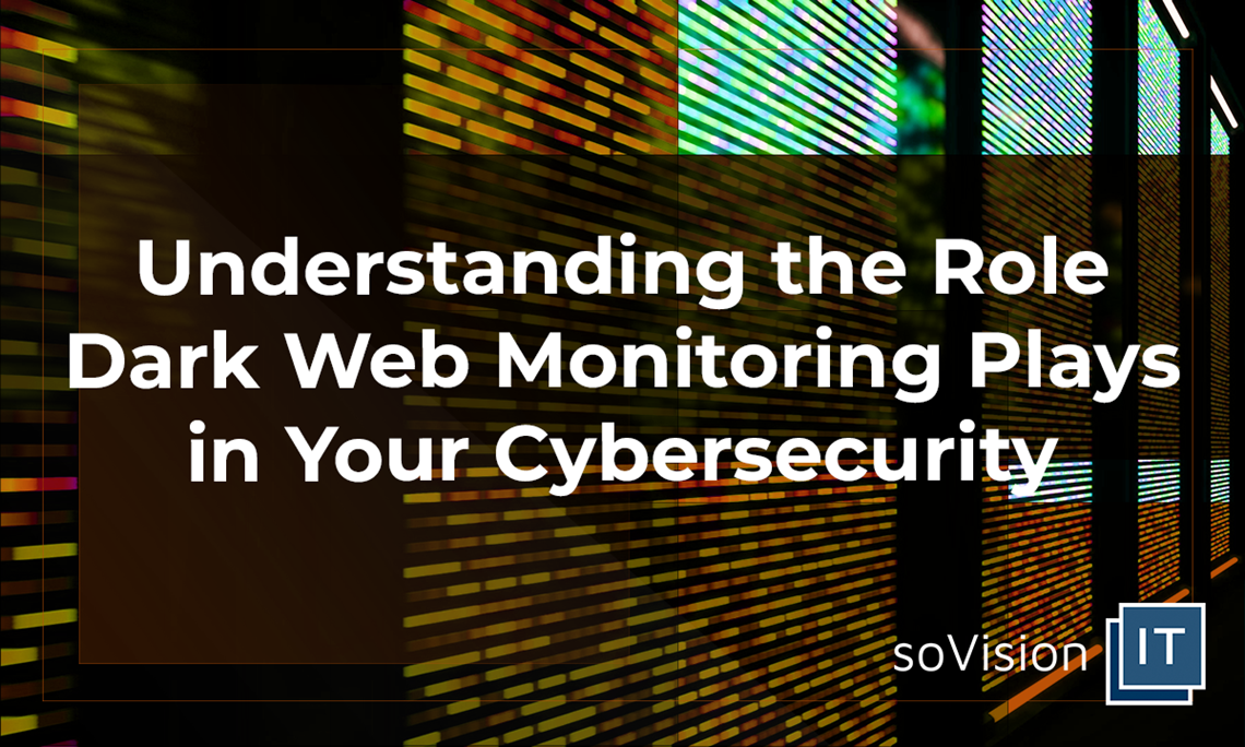 Understanding the Role Dark Web Monitoring Plays in Your Cybersecurity