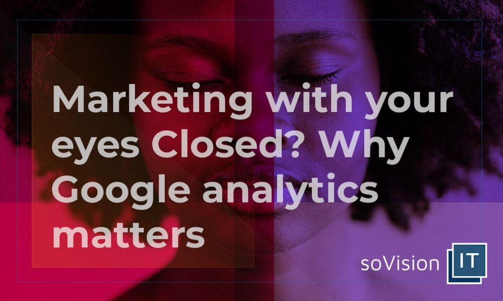 Why You Need to Understand Google Analytics