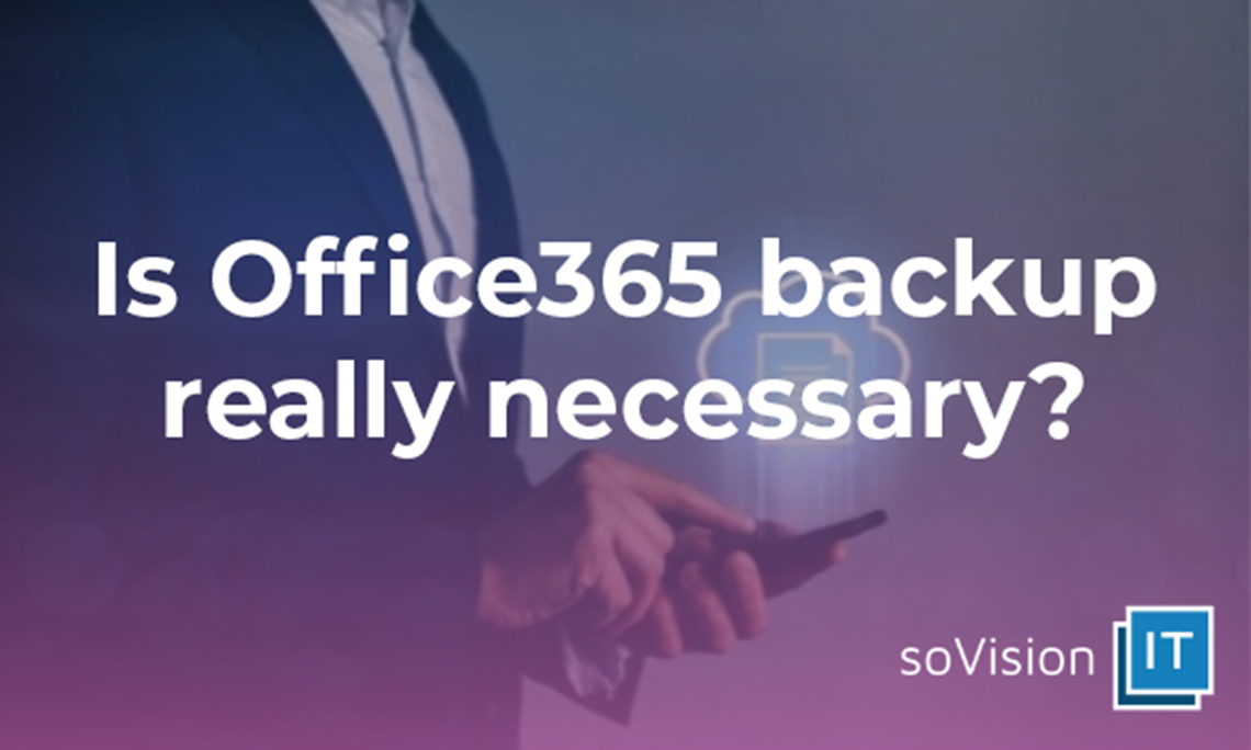 Is an Office365 Backup Really That Necessary?