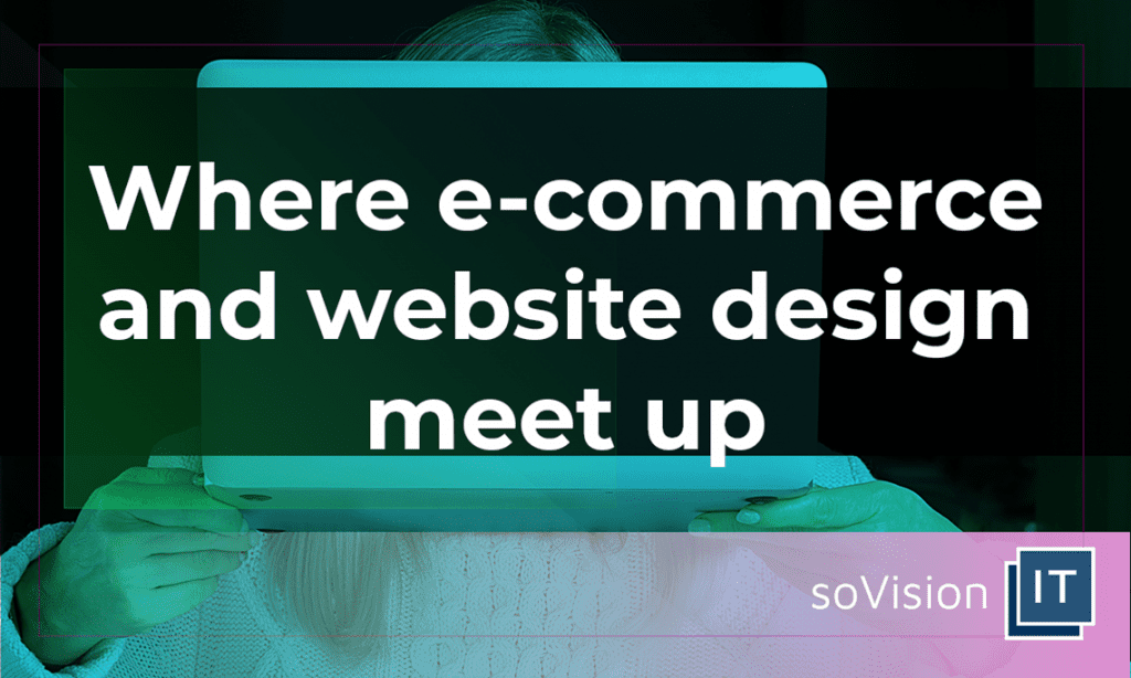 Where E-commerce and Website Design Meet Up