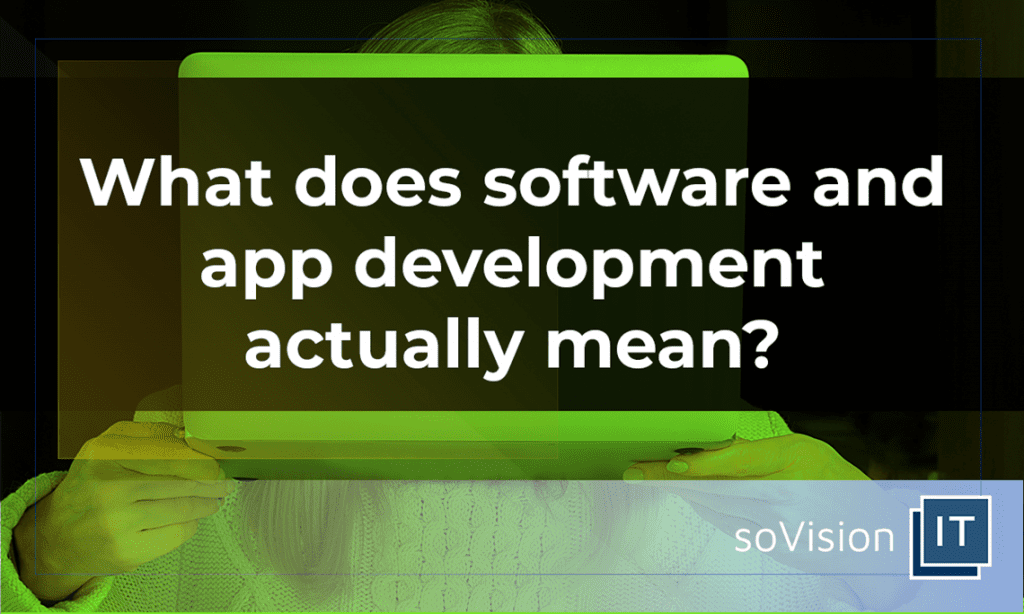 What Does Software and App Development Actually Mean?