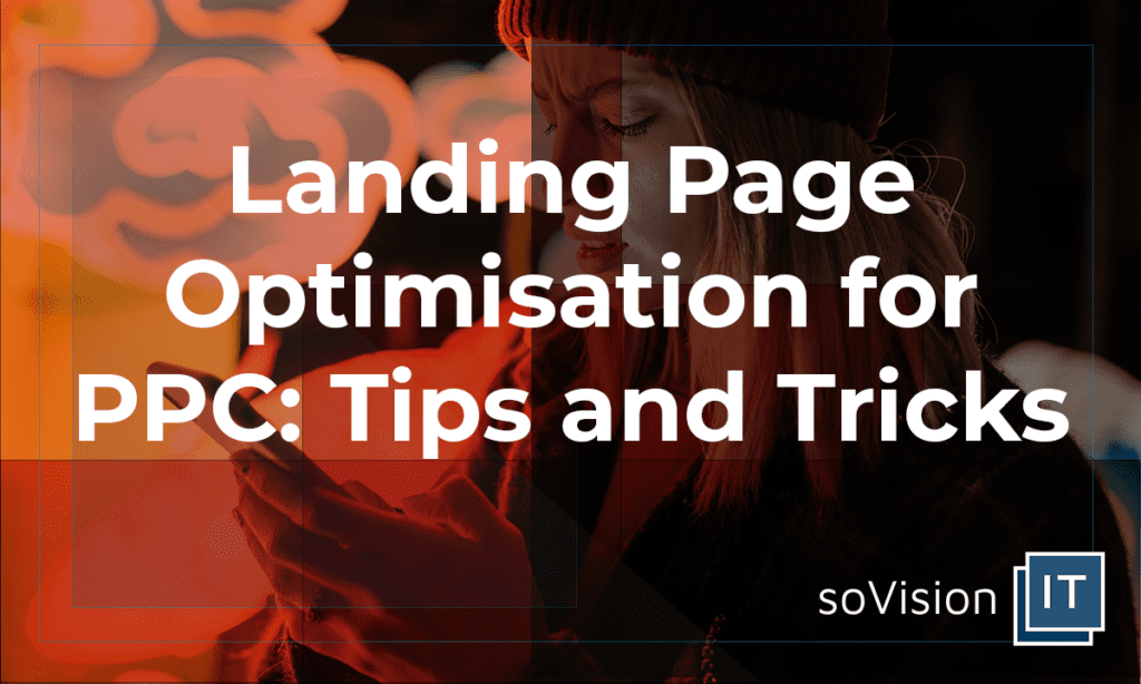 Landing Page Optimisation for PPC: Tips and Tricks