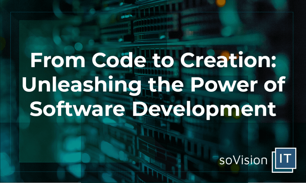 From Code to Creation: Unleashing the Power of Software Development
