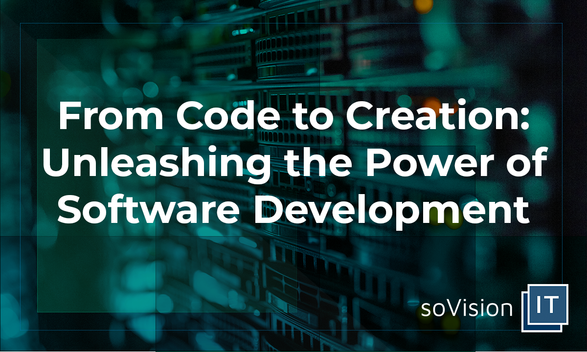 From Code to Creation: Unleashing the Power of Software Development