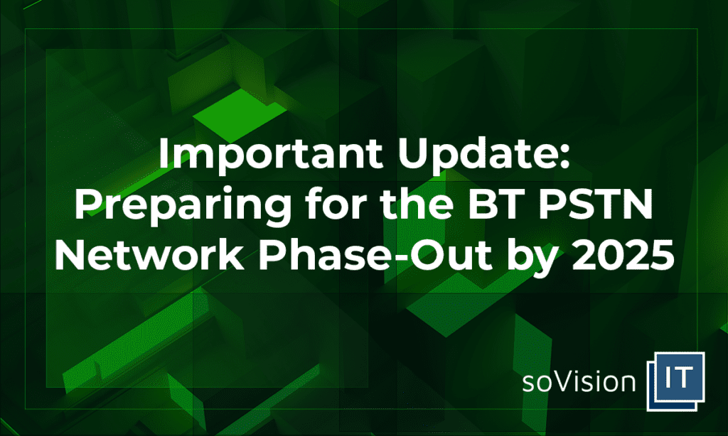 Navigating the Shift: How the BT PSTN Phase-Out Will Transform Business Telecommunications