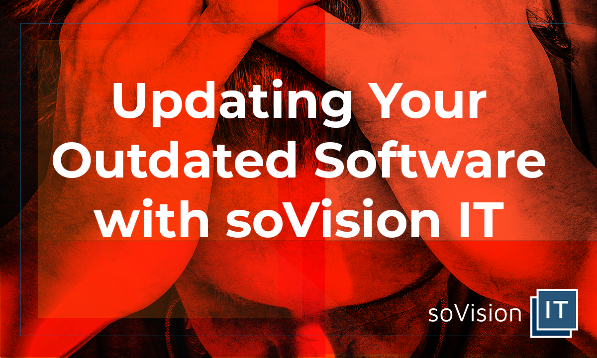 Updating Your Outdated Software with soVision IT