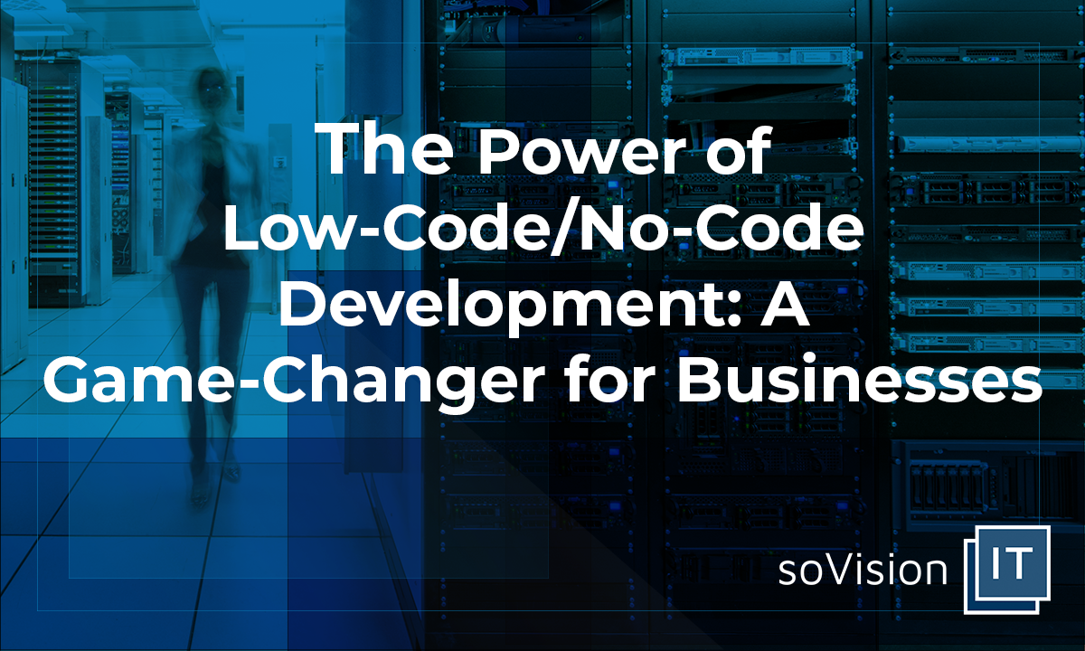 The Power of Low-Code/No-Code Development: A Game-Changer for Businesses