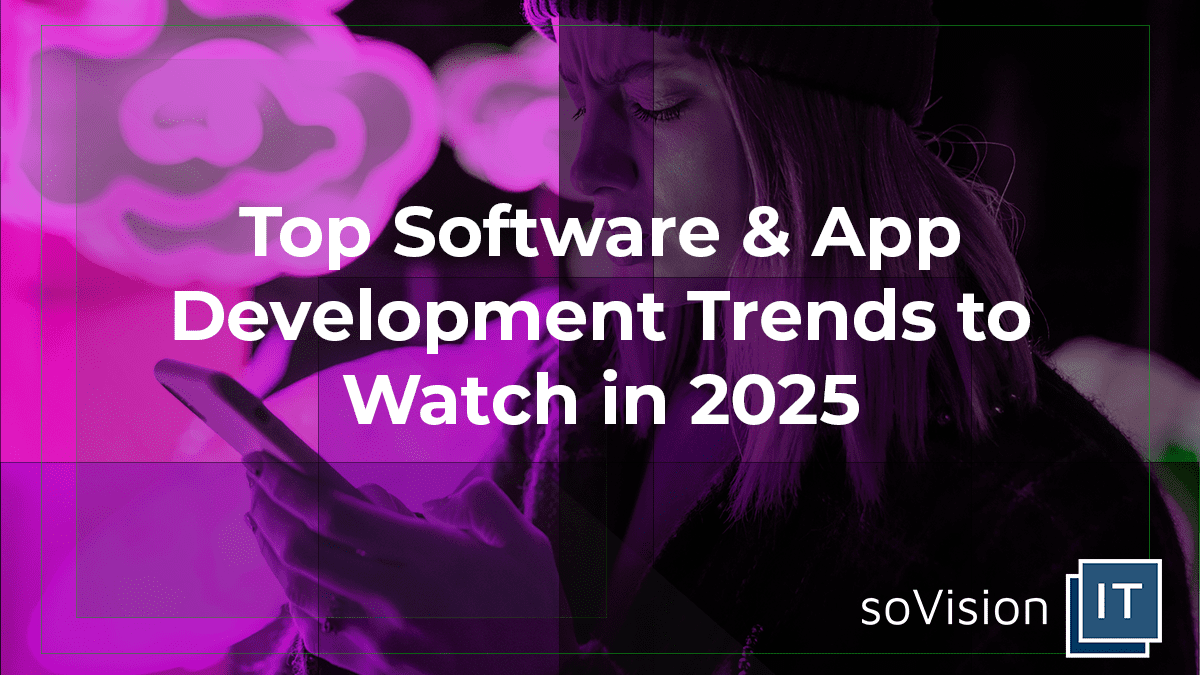 Top Software & App Development Trends to Watch in 2025 - Blog