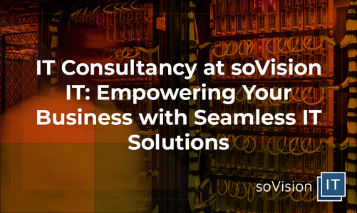 IT Consultancy at soVision IT: Empowering Your Business with Seamless IT Solutions